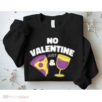 No Valentine Just Pizza And Wine Sweatshirt thumb 2