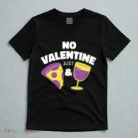 No Valentine Just Pizza And Wine T-Shirt thumb 5
