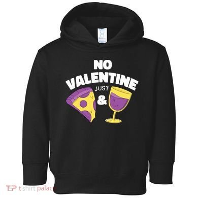 No Valentine Just Pizza And Wine Toddler Hoodie