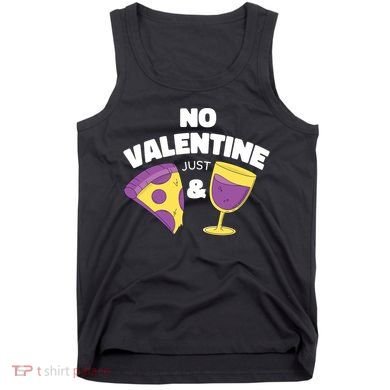 No Valentine Just Pizza And Wine Tank Top