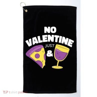 No Valentine Just Pizza And Wine Golf Towel