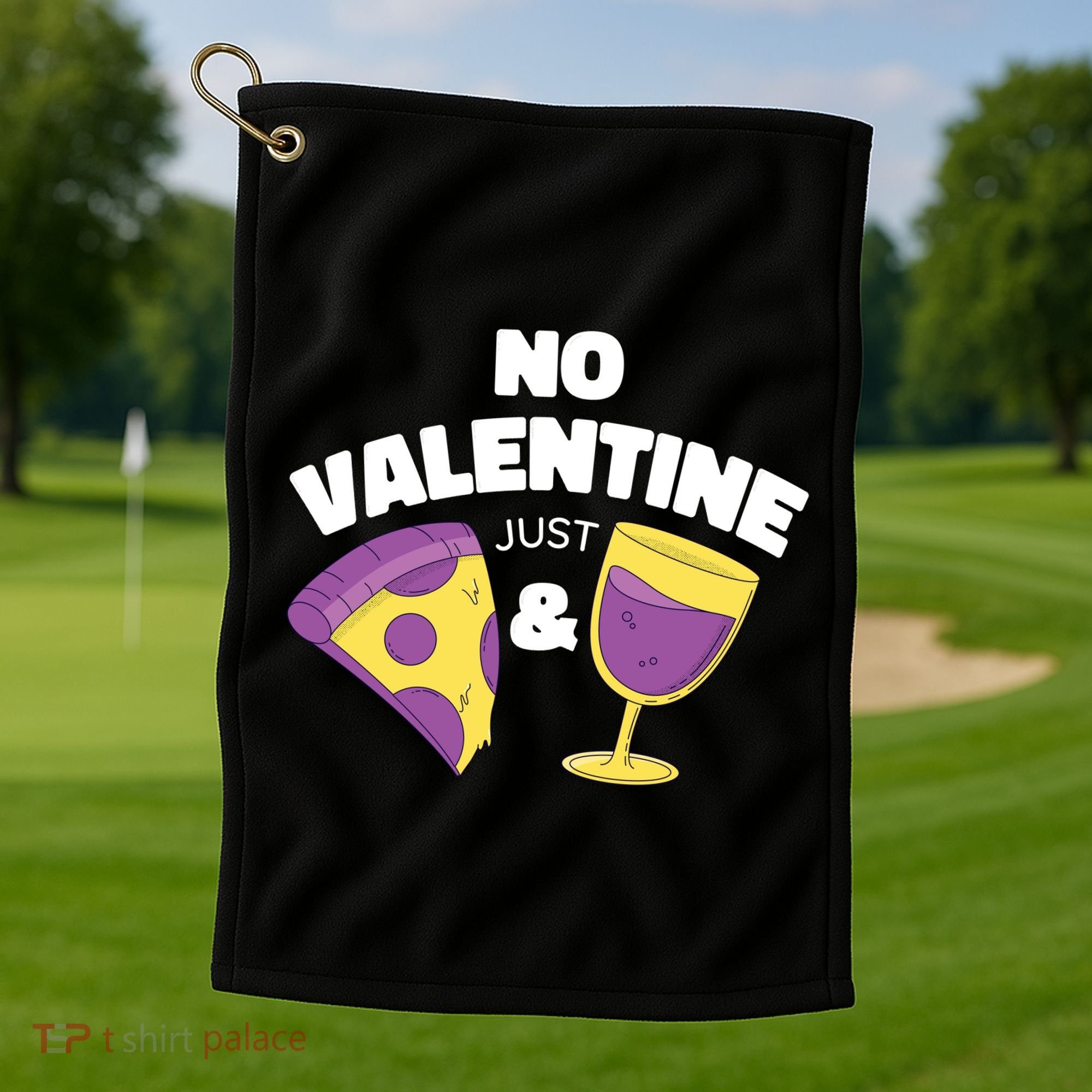 No Valentine Just Pizza And Wine Golf Towel