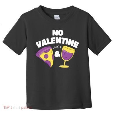 No Valentine Just Pizza And Wine Toddler T-Shirt