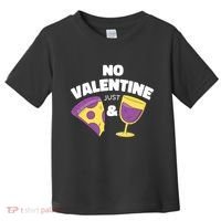 No Valentine Just Pizza And Wine Toddler T-Shirt thumb 0
