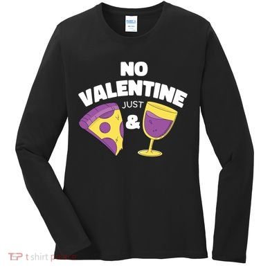 No Valentine Just Pizza And Wine Women's Long Sleeve Shirt