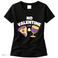 No Valentine Just Pizza And Wine Women's T-Shirt thumb 0