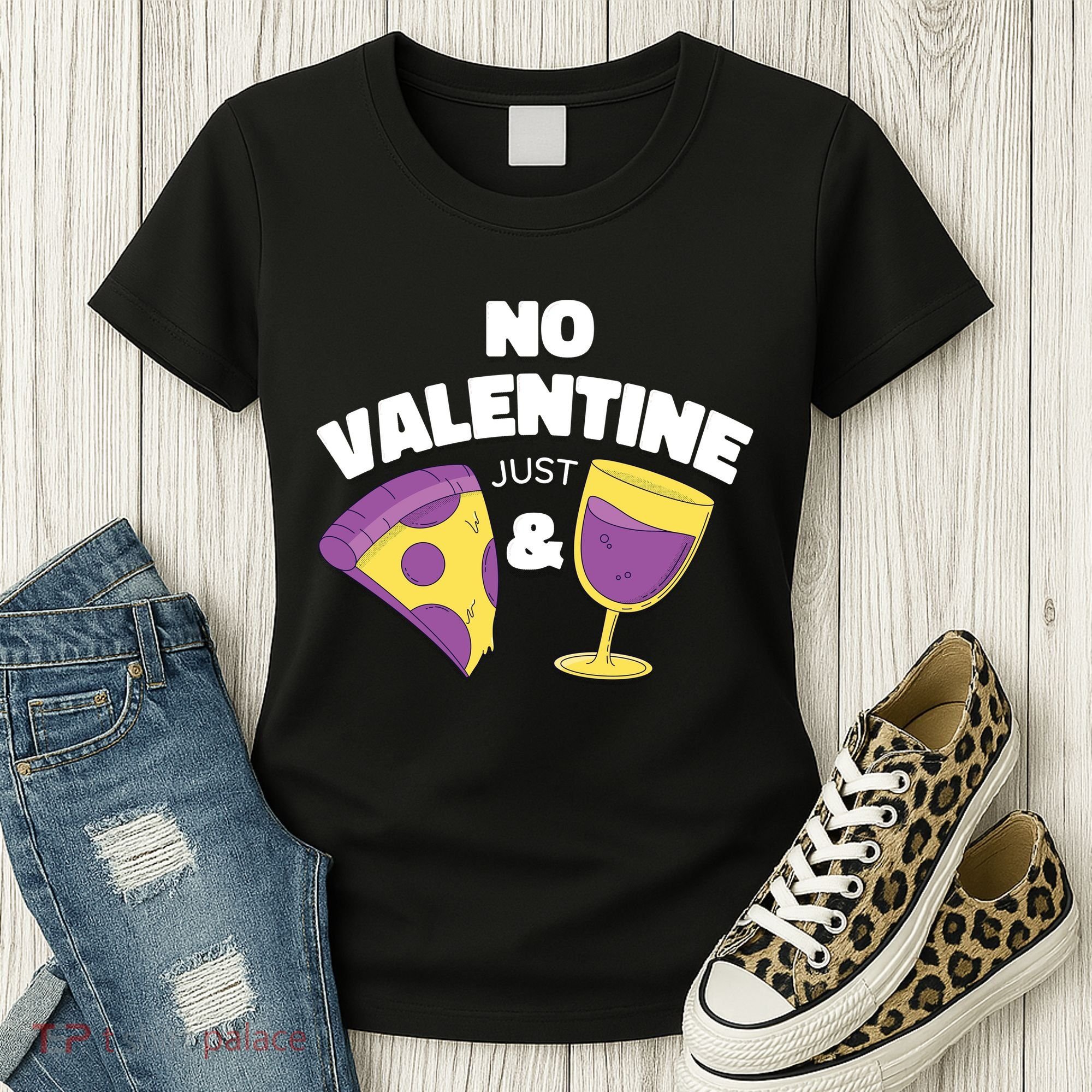 No Valentine Just Pizza And Wine Women's T-Shirt