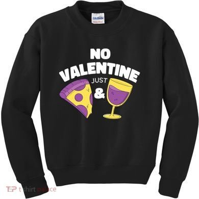 No Valentine Just Pizza And Wine Kids Sweatshirt