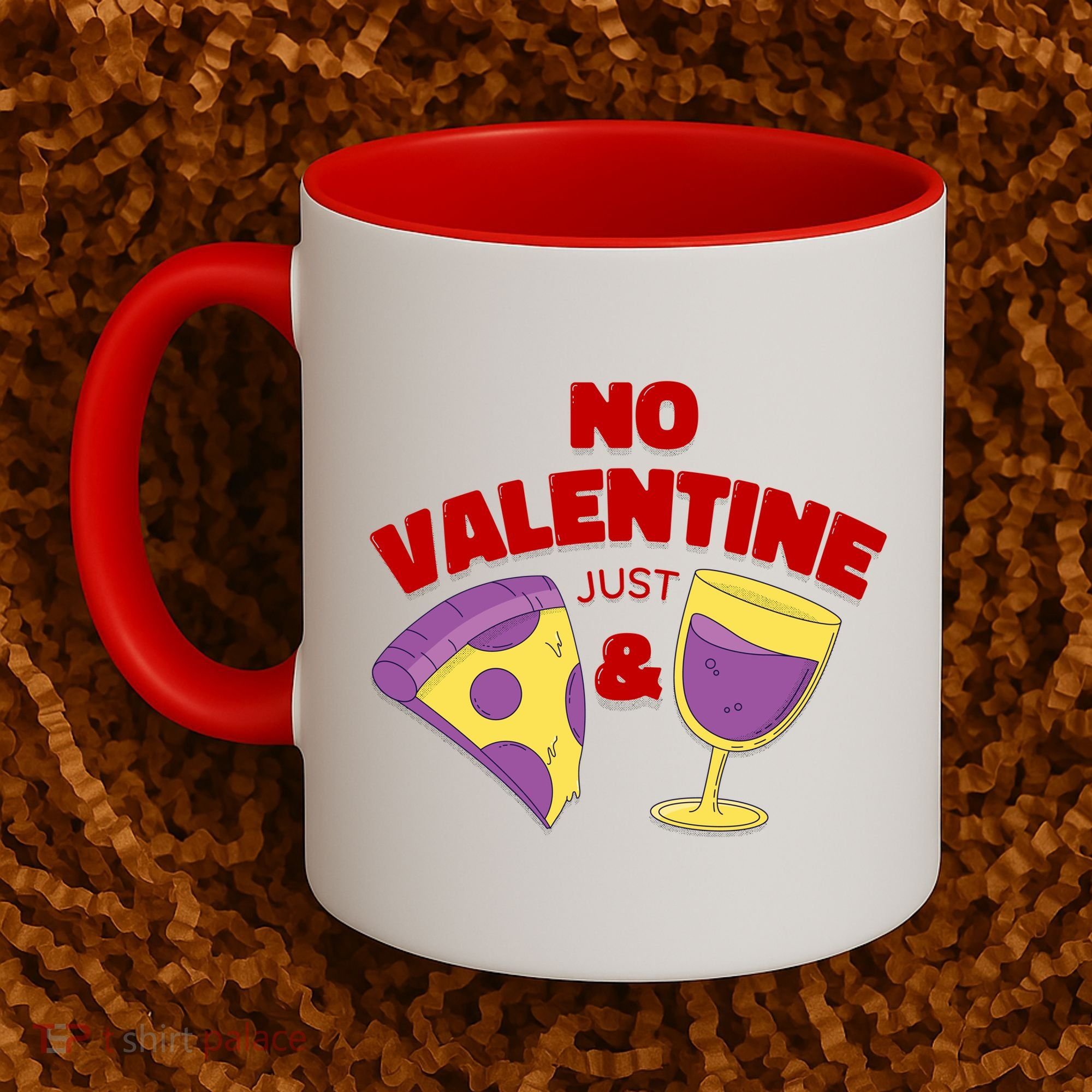 No Valentine Just Pizza And Wine Coffee Mug