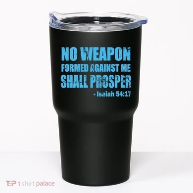 No Weapon Formed Against Me Shall Prosper Isaiah Tumbler