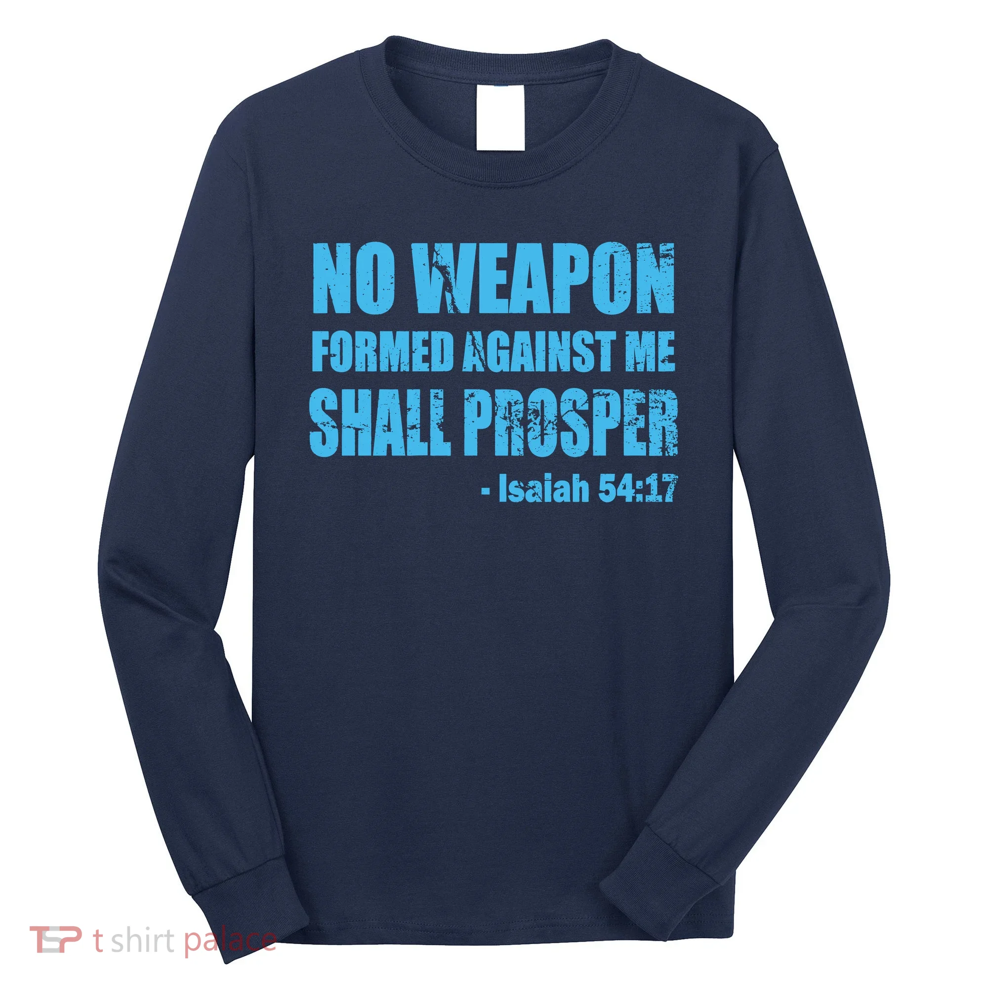 No Weapon Formed Against Me Shall Prosper Isaiah Long Sleeve Shirt