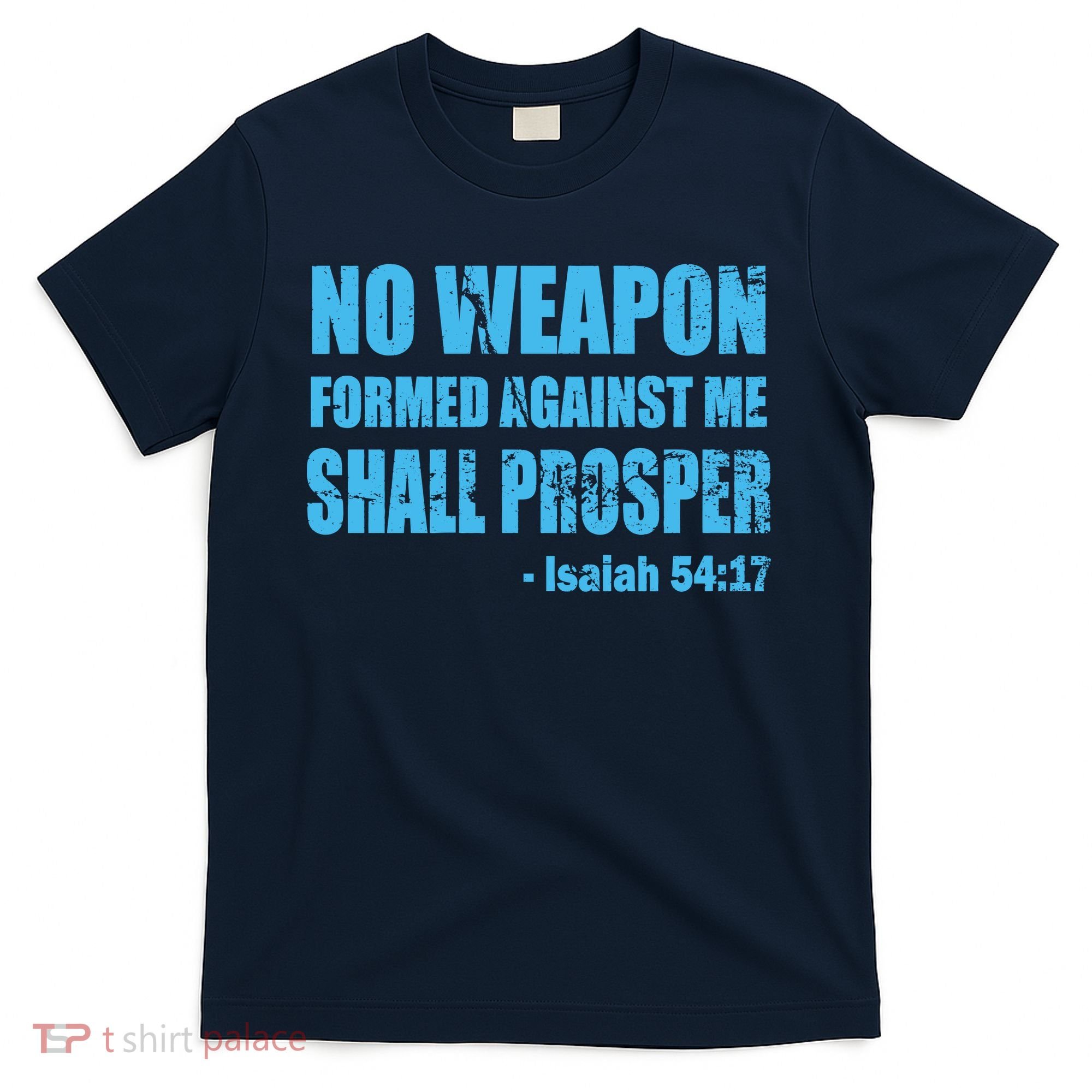No Weapon Formed Against Me Shall Prosper Isaiah T-Shirt