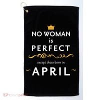 No Woman Is Perfect Except Those Born In April Golf Towel thumb 0
