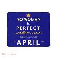 No Woman Is Perfect Except Those Born In April Mousepad thumb 0