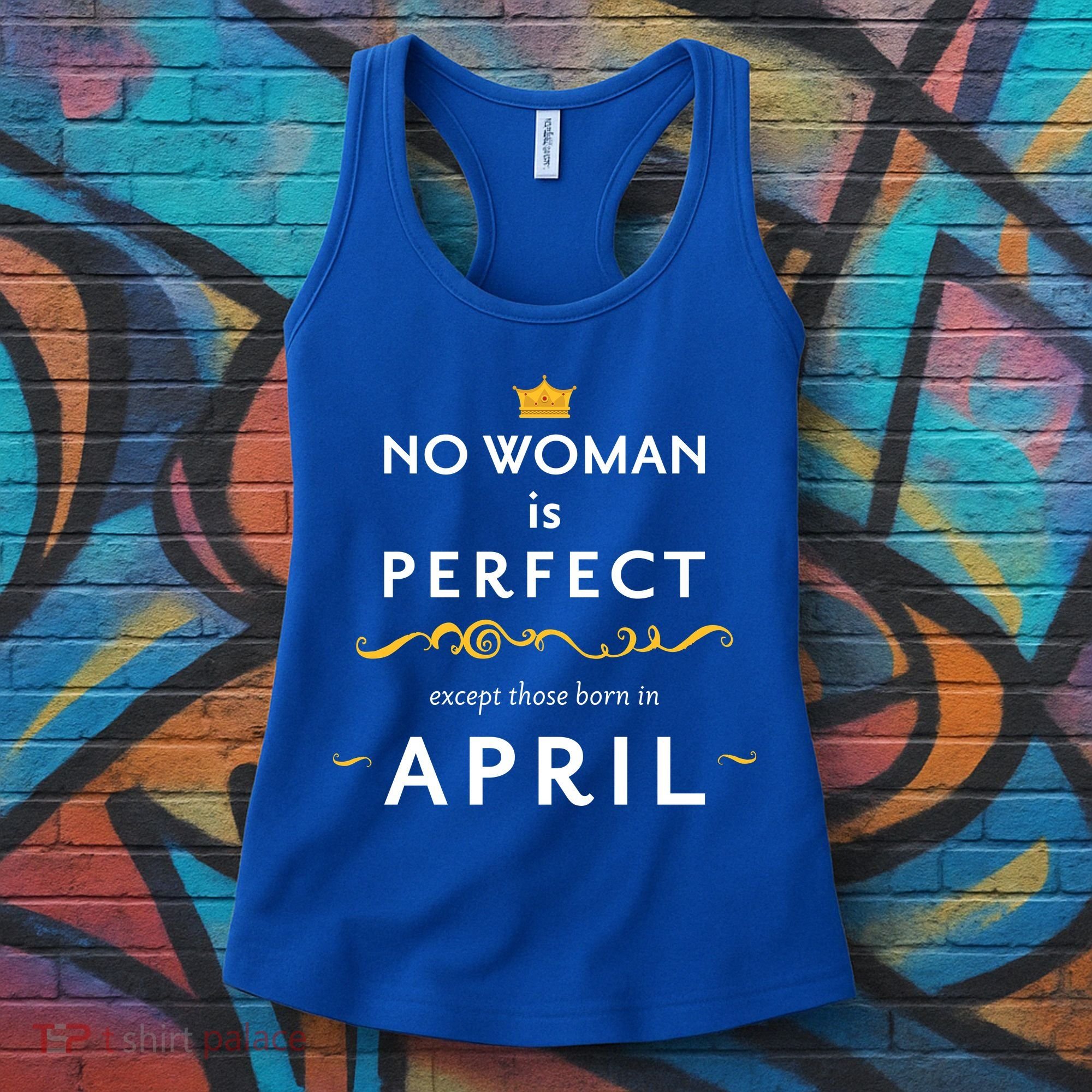 No Woman Is Perfect Except Those Born In April Women's Tank Top