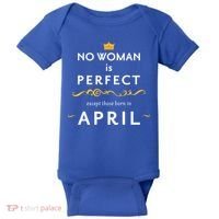 No Woman Is Perfect Except Those Born In April Baby Bodysuit thumb 0
