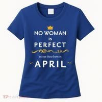 No Woman Is Perfect Except Those Born In April Women's T-Shirt thumb 0