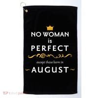 No Woman Is Perfect Except Those Born In August Golf Towel thumb 0