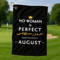 No Woman Is Perfect Except Those Born In August Golf Towel thumb 1