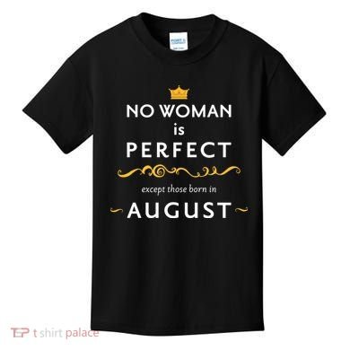 No Woman Is Perfect Except Those Born In August Kids T-Shirt