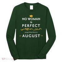 No Woman Is Perfect Except Those Born In August Long Sleeve Shirt thumb 0