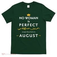 No Woman Is Perfect Except Those Born In August T-Shirt thumb 0