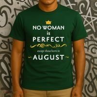 No Woman Is Perfect Except Those Born In August T-Shirt thumb 3