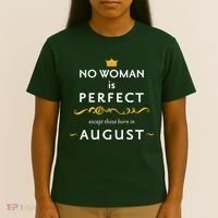 No Woman Is Perfect Except Those Born In August T-Shirt thumb 4