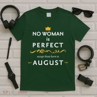 No Woman Is Perfect Except Those Born In August T-Shirt thumb 5