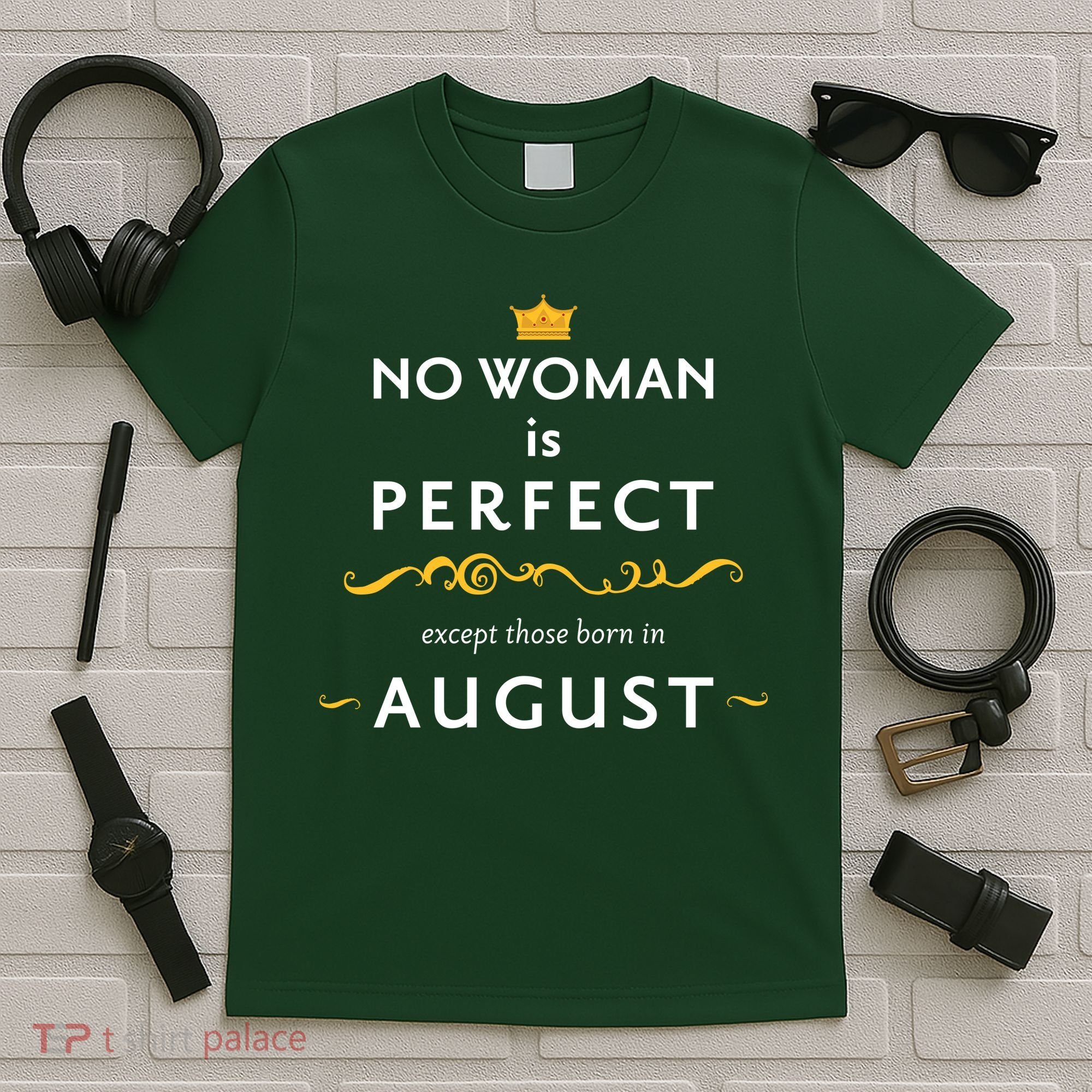 No Woman Is Perfect Except Those Born In August T-Shirt