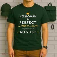 No Woman Is Perfect Except Those Born In August T-Shirt thumb 6
