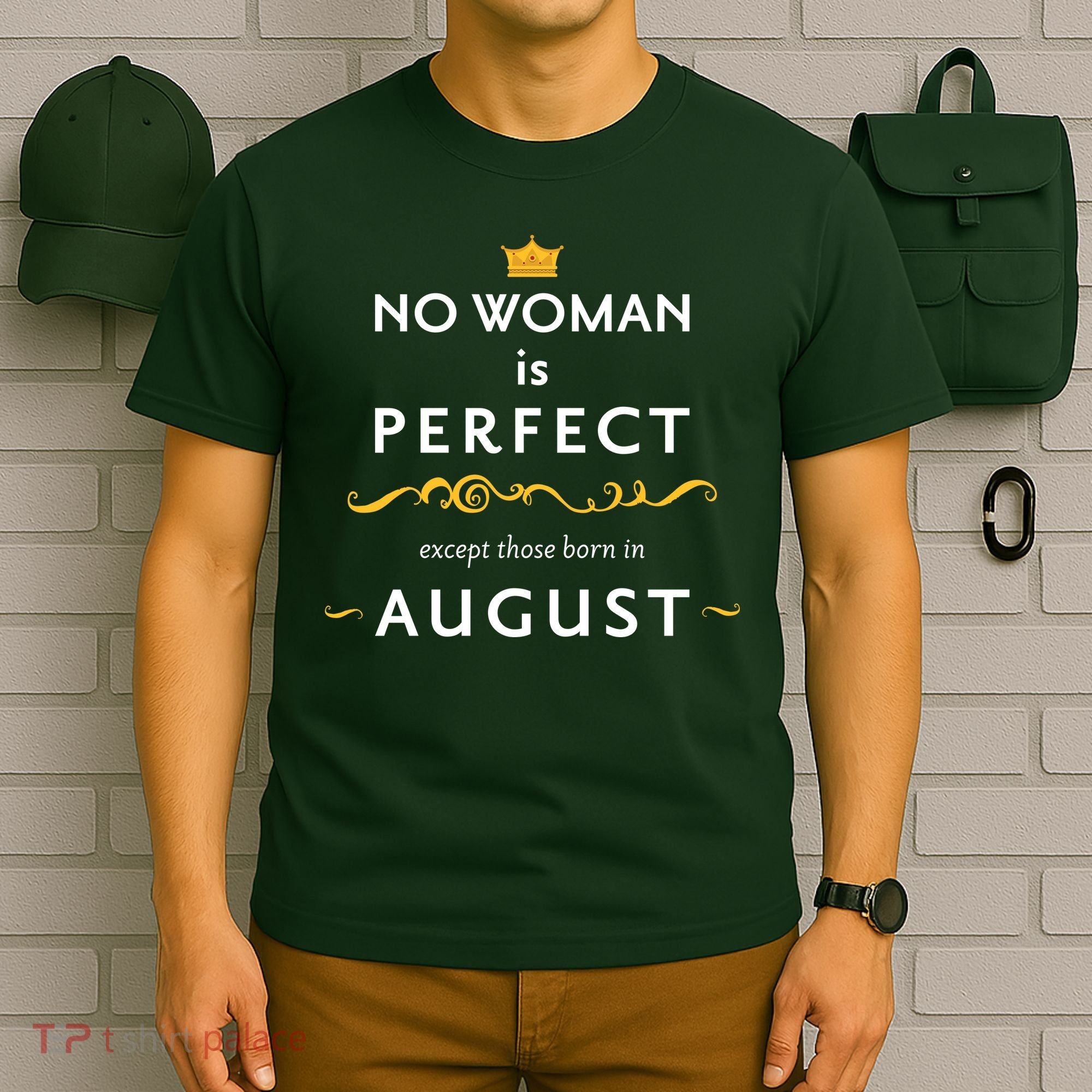 No Woman Is Perfect Except Those Born In August T-Shirt