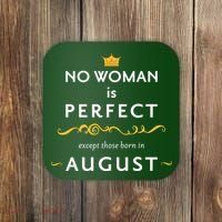 No Woman Is Perfect Except Those Born In August Coaster thumb 0