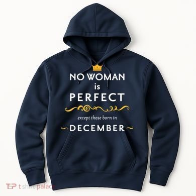 No Woman Is Perfect Except Those Born In December Hoodie