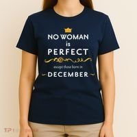 No Woman Is Perfect Except Those Born In December T-Shirt thumb 4