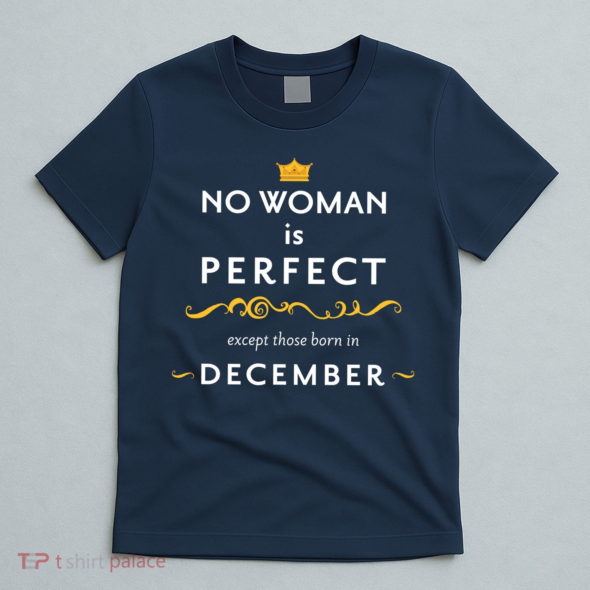 No Woman Is Perfect Except Those Born In December T-Shirt