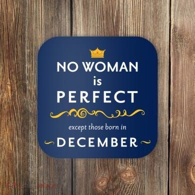 No Woman Is Perfect Except Those Born In December Coaster