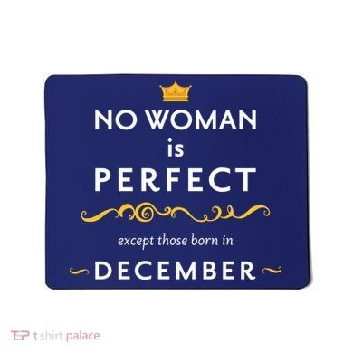 No Woman Is Perfect Except Those Born In December Mousepad