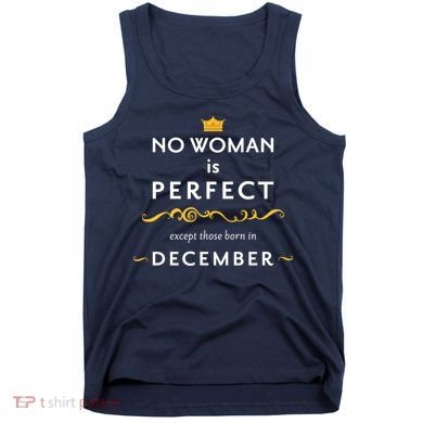 No Woman Is Perfect Except Those Born In December Tank Top