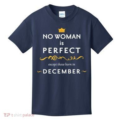 No Woman Is Perfect Except Those Born In December Kids T-Shirt