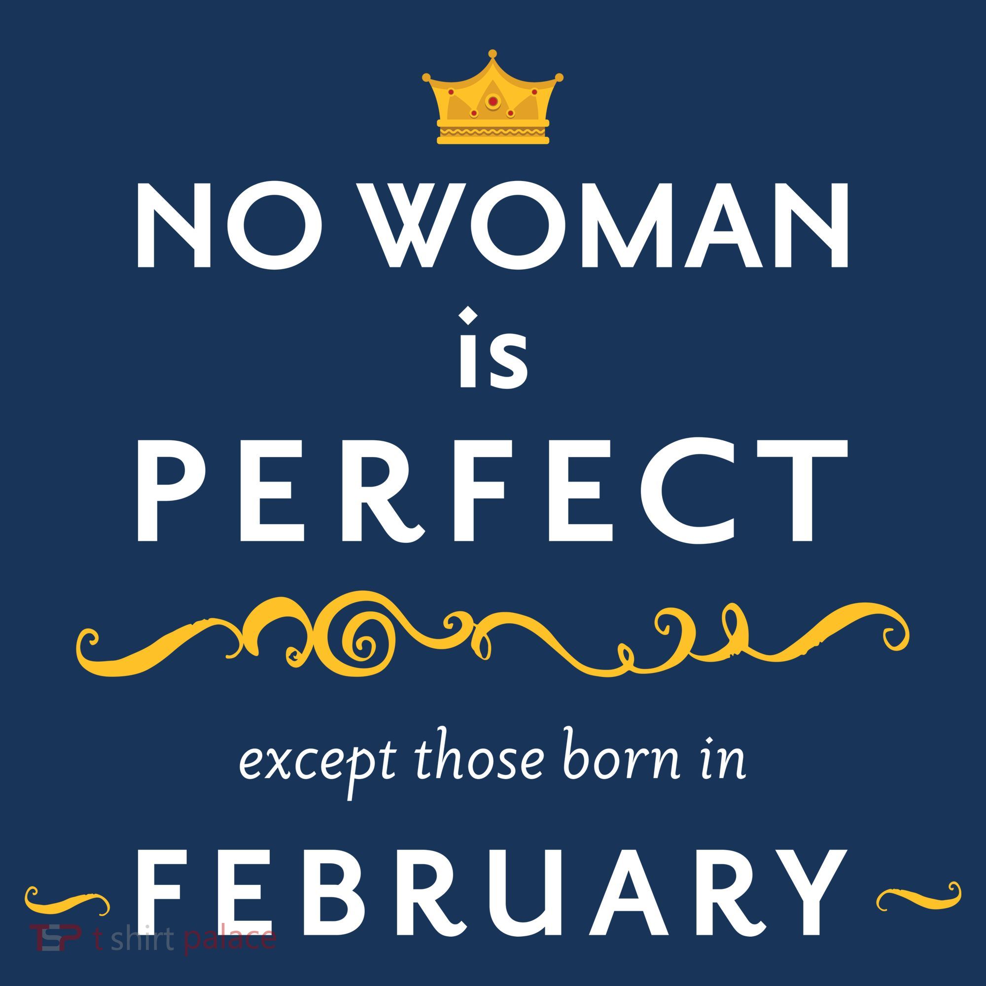 No Woman Is Perfect Except Those Born In Febuary Button