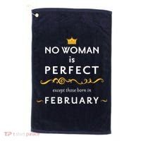 No Woman Is Perfect Except Those Born In Febuary Golf Towel thumb 0
