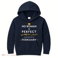 No Woman Is Perfect Except Those Born In Febuary Kids Hoodie thumb 0