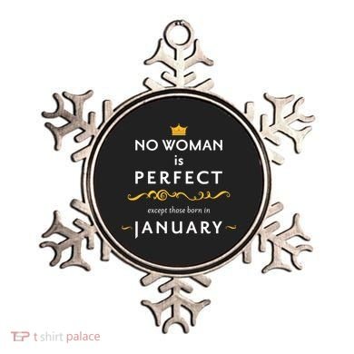 No Woman Is Perfect Except Those Born In January Ornament