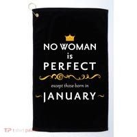 No Woman Is Perfect Except Those Born In January Golf Towel thumb 0