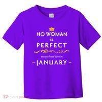 No Woman Is Perfect Except Those Born In January Toddler T-Shirt thumb 0