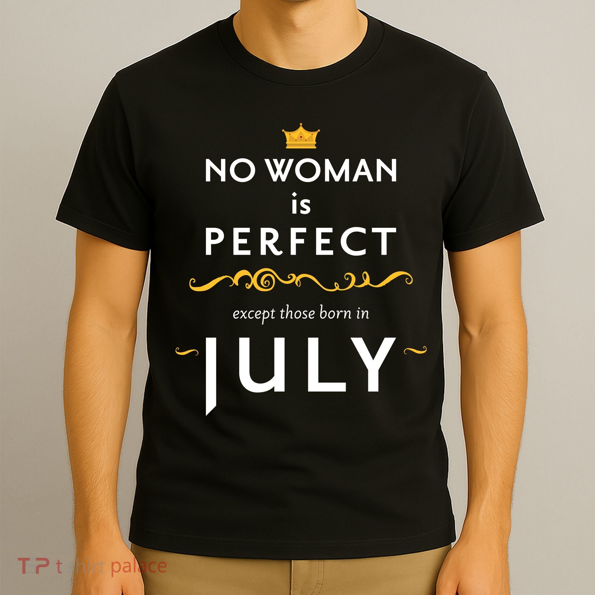 No Woman Is Perfect Except Those Born In July T-Shirt