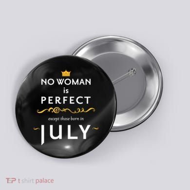 No Woman Is Perfect Except Those Born In July Button