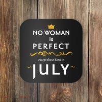 No Woman Is Perfect Except Those Born In July Coaster thumb 0