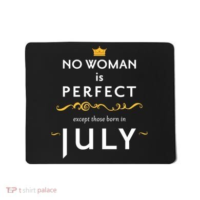 No Woman Is Perfect Except Those Born In July Mousepad